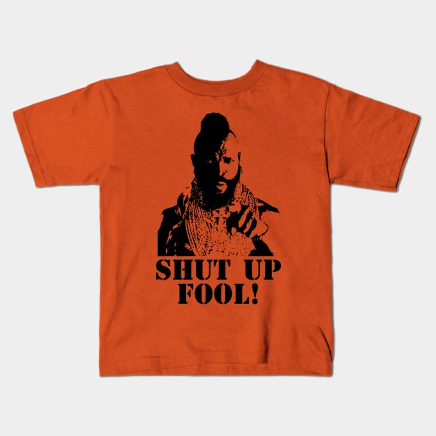 Shut Up, Fool! Kids T-Shirt by MalcolmDesigns